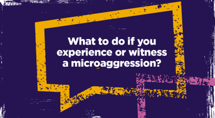 What to do if you Witness or experience microaggressions