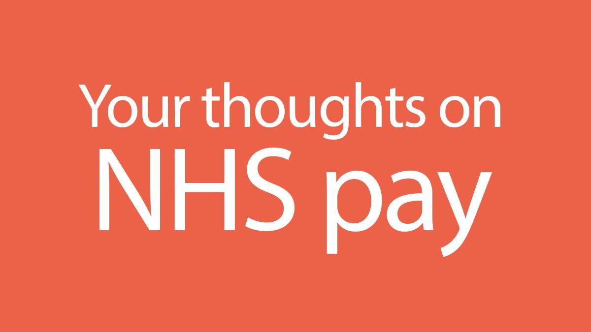 Your thoughts on NHS Pay