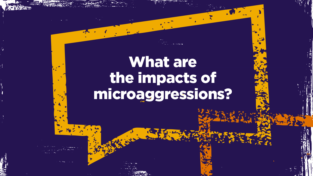 What are the impacts of microaggressions?