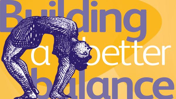 Building a better balance Building a better balance