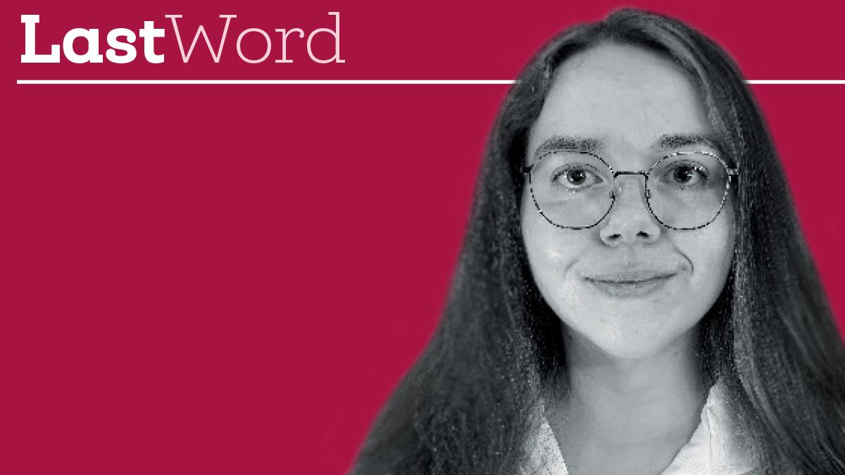 FL/07/26 Last Word Rachel Porter second-year physiotherapy student at Manchester Metropolitan University